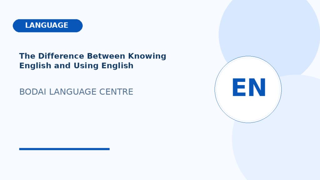 The Difference Between Knowing English and Using English
